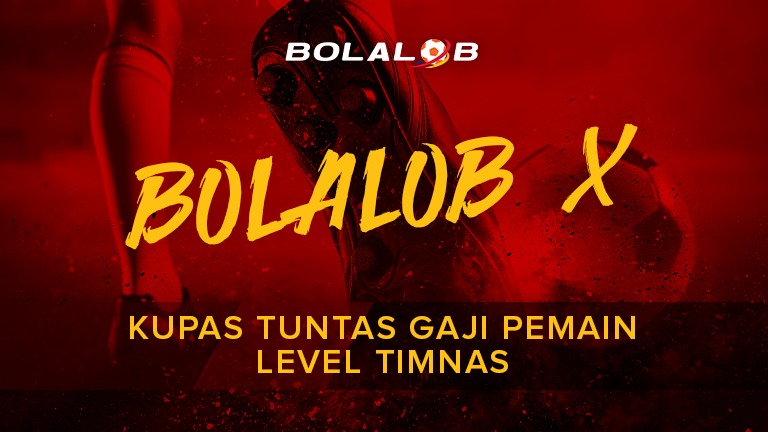 Bolalobx Kupas Tuntas Gaji Pemain Level Timnas Bolalob Com