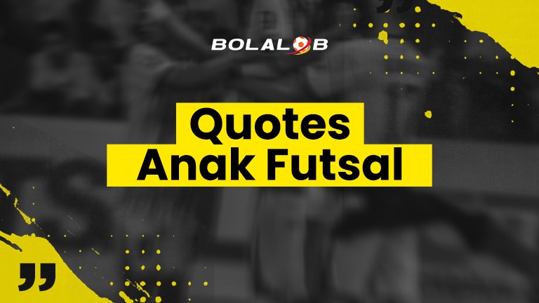 Kumpulan Quotes Kata Kata Romatis Dan Bucin Ala Anak Futsal Bolalob Com